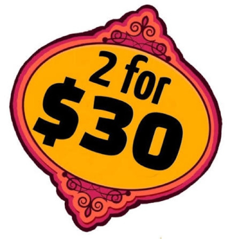 EVERYTHING $20 each or 2 for $30